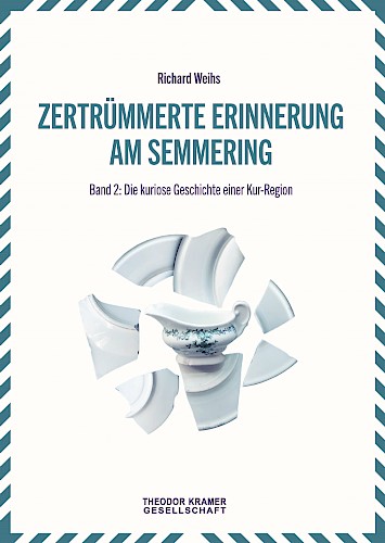 Zertrümmerte Erinnerung am Semmering. Band 2.